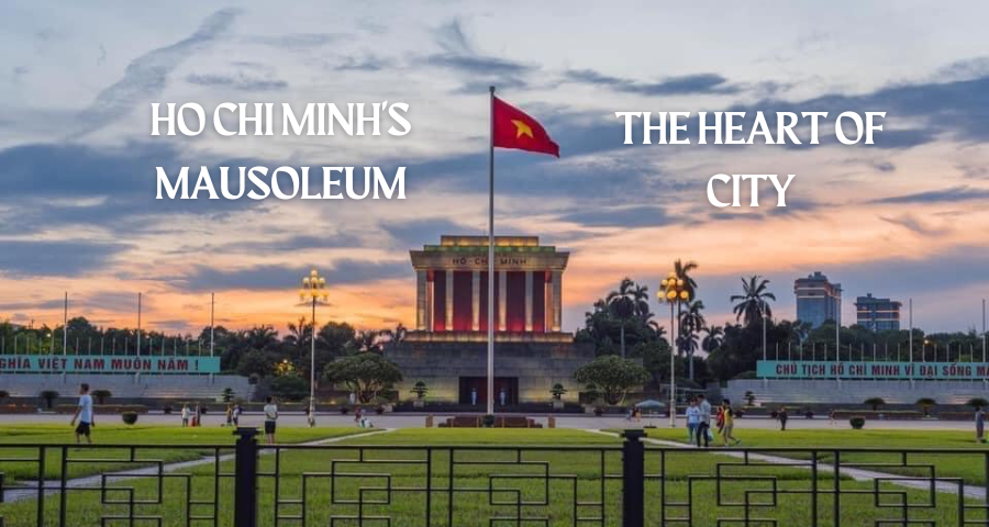 Ho Chi Minh's Mausoleum: The Heart of City